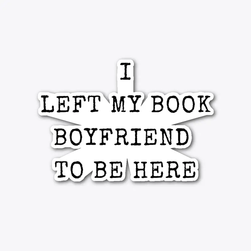 I Left My Book Boyfriend to Be Here