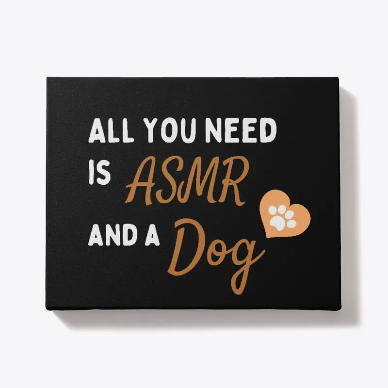 All You Need is ASMR and a Dog