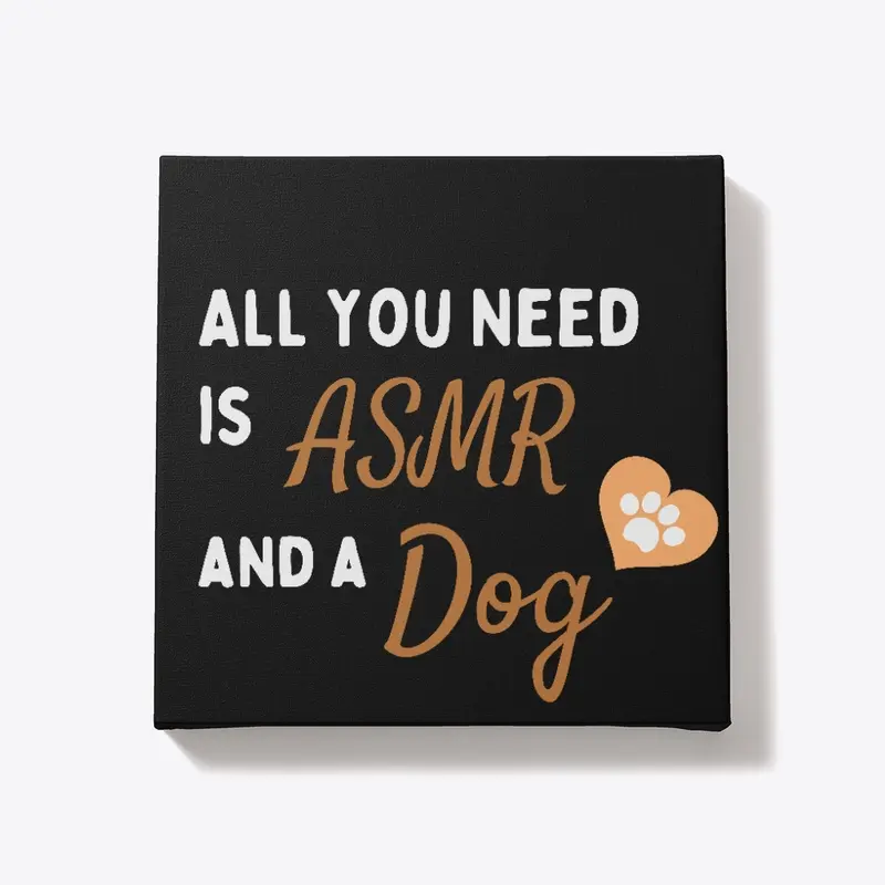 All You Need is ASMR and a Dog