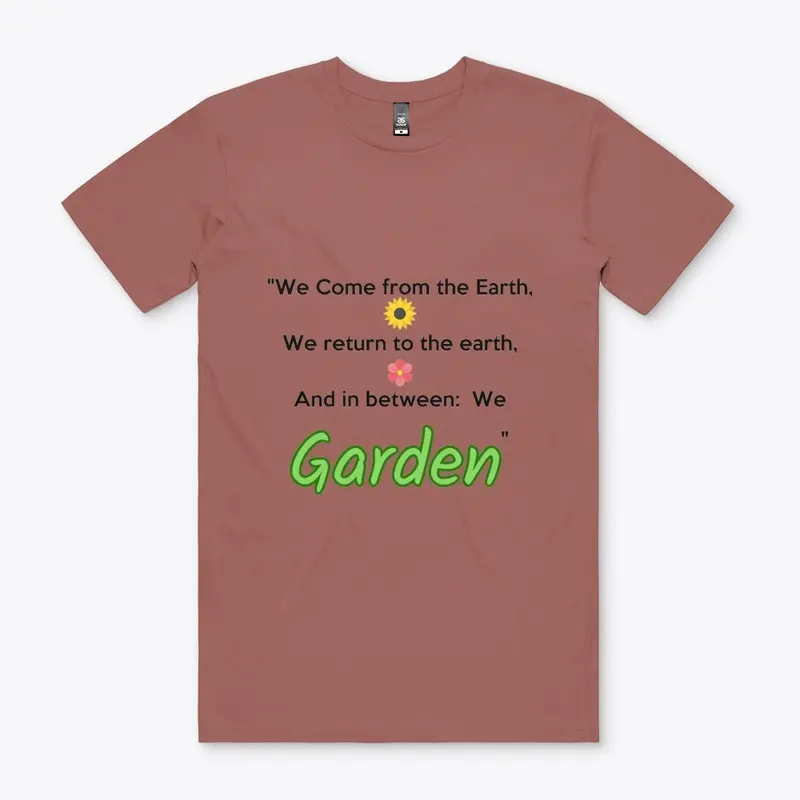 We come from the Earth, We Garden